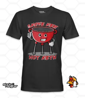 Smoke Meat Not Meth shirt